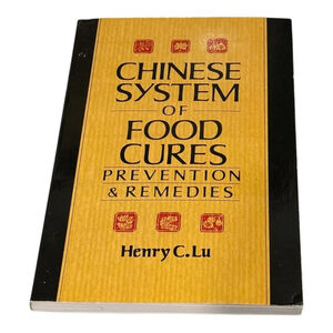 Vintage Chinese System of Food Cures: Prevention & Remedies Henry C. Lu Book